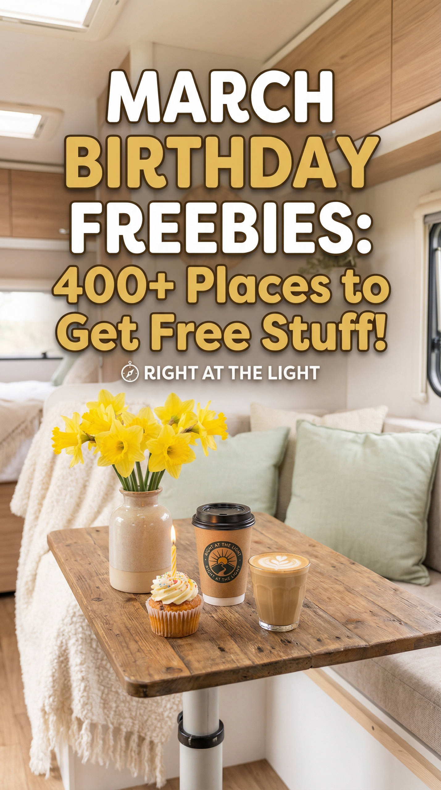 A vibrant, spring-themed Pinterest pin with light green and gold accents. The bold text reads: 'MARCH BIRTHDAY FREEBIES: 400+ Places to Get Free Stuff!' The 'Right at the Light' logo is displayed at the bottom, and the design features festive birthday treats and spring flowers on a clean, professional layout
